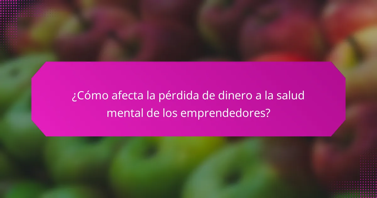 ¿Cómo afecta la pérdida de dinero a la salud mental de los emprendedores?