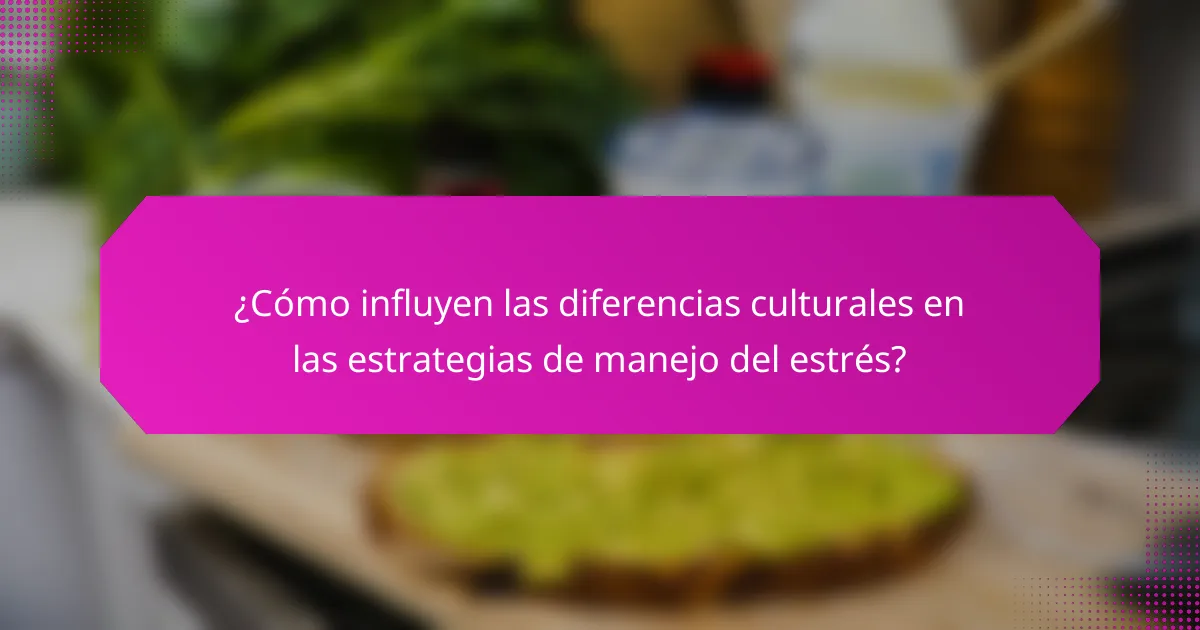 ¿Cómo influyen las diferencias culturales en las estrategias de manejo del estrés?